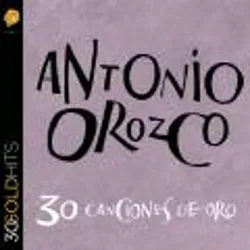 Antonio Orozco 30 Canciones De Oro