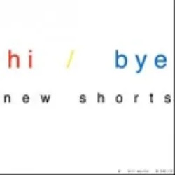 hi-bye (newshorts)